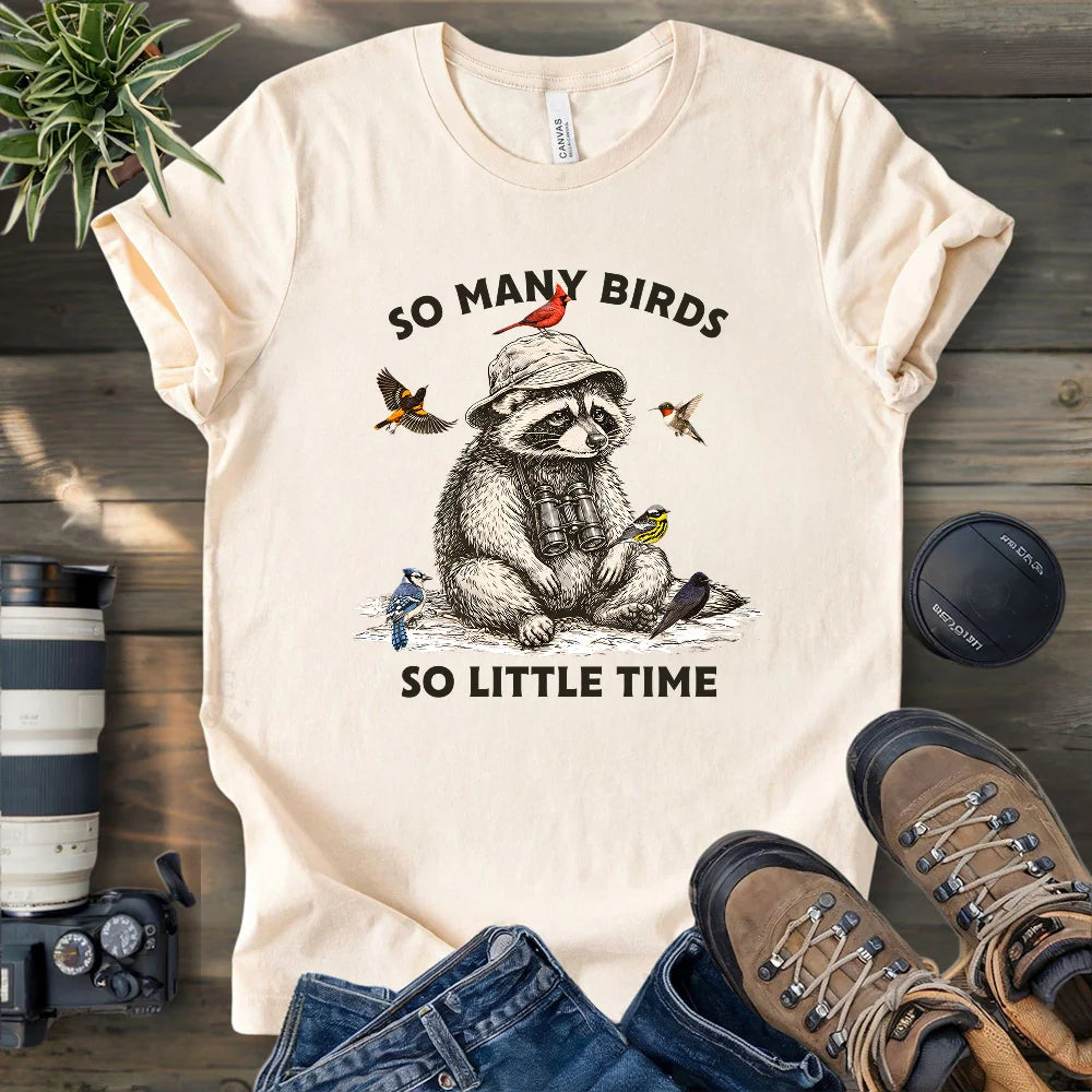 So Many Birds, So Little Time T-shirt