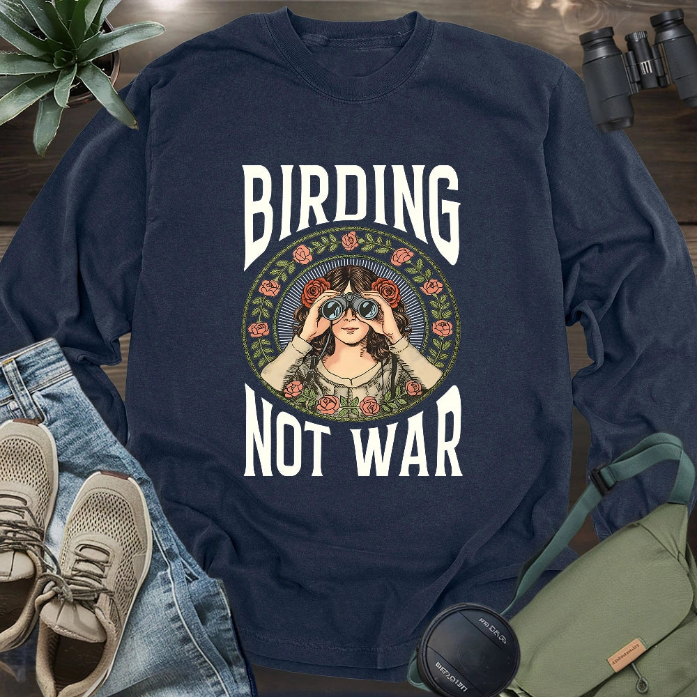 Birding Not War Long Sleeve T-shirt