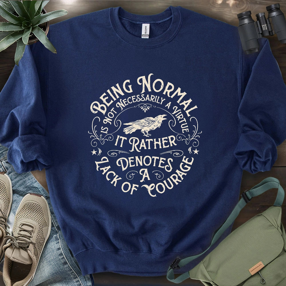 Courage Not To Be Normal Sweatshirt