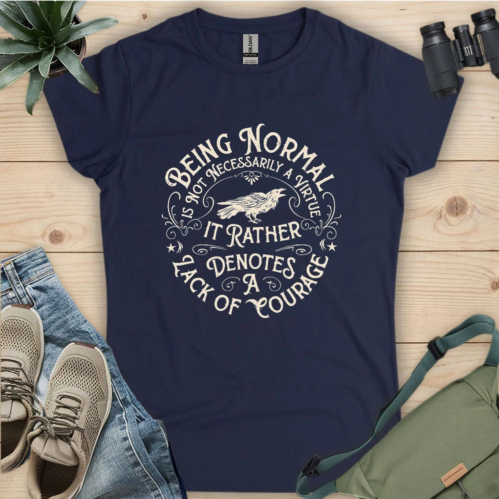 Courage Not To Be Normal Women's T-shirt