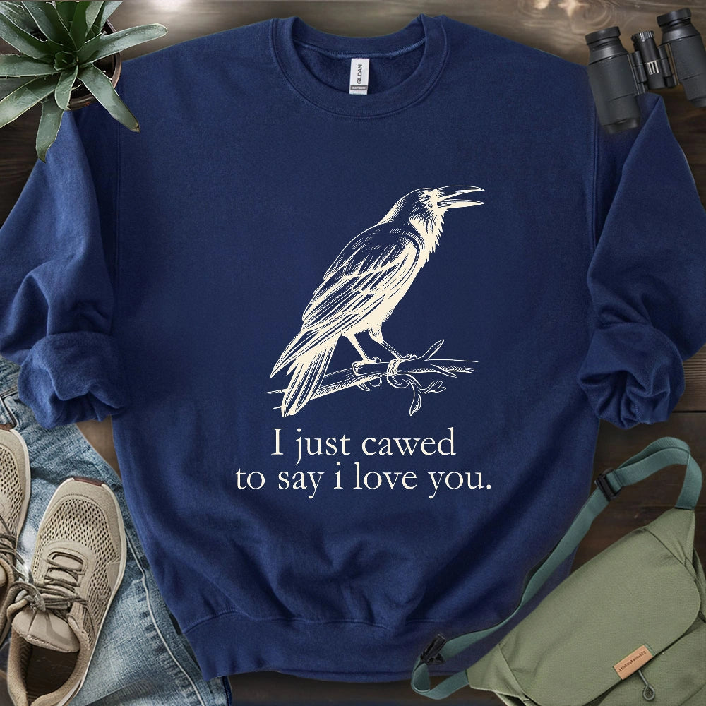 Crow Caw I Love You Sweatshirt
