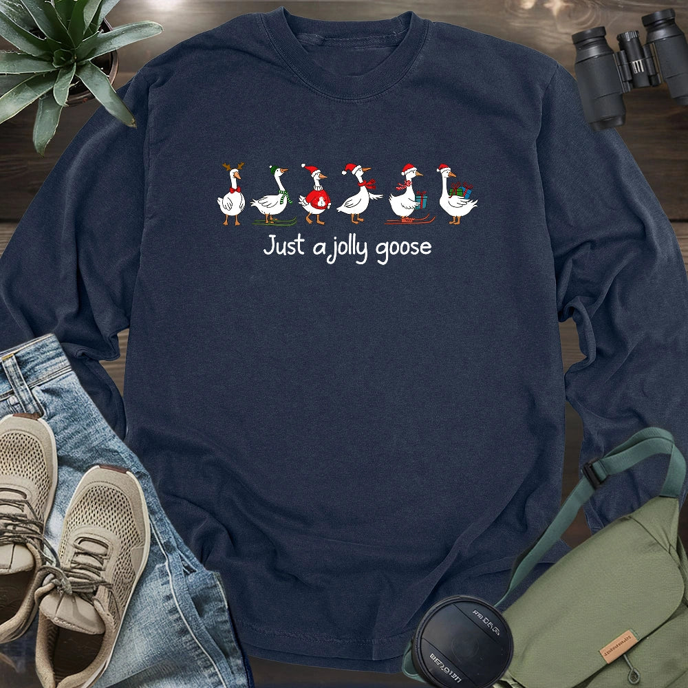 Just A Jolly Goose Long Sleeve T-shirt