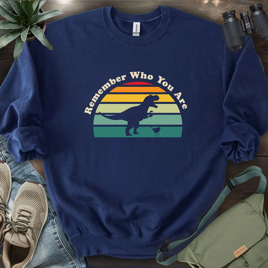 Remember Who You Are Sweatshirt
