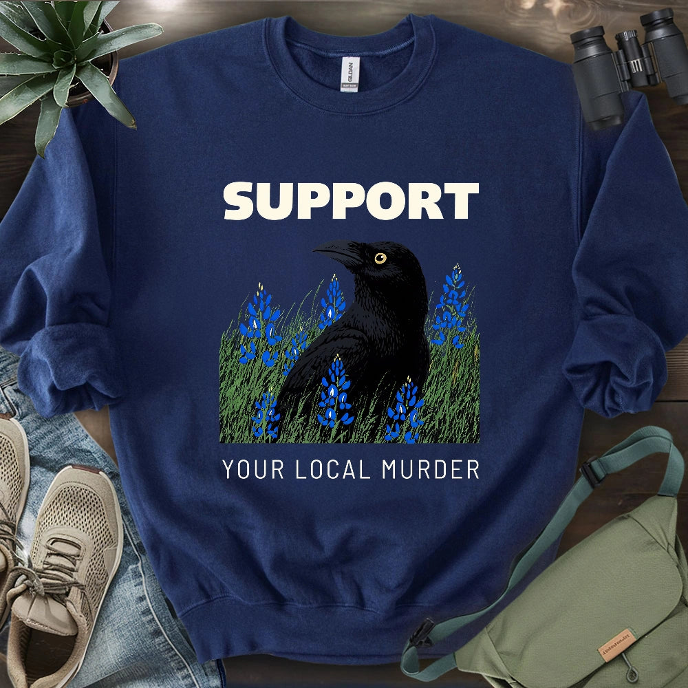 Support Your Local Murder Sweatshirt