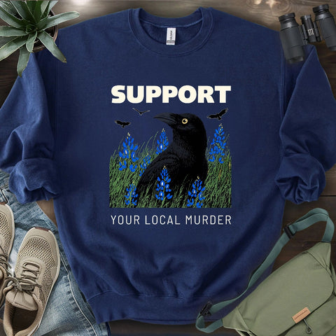 Support Your Local Murder Sweatshirt