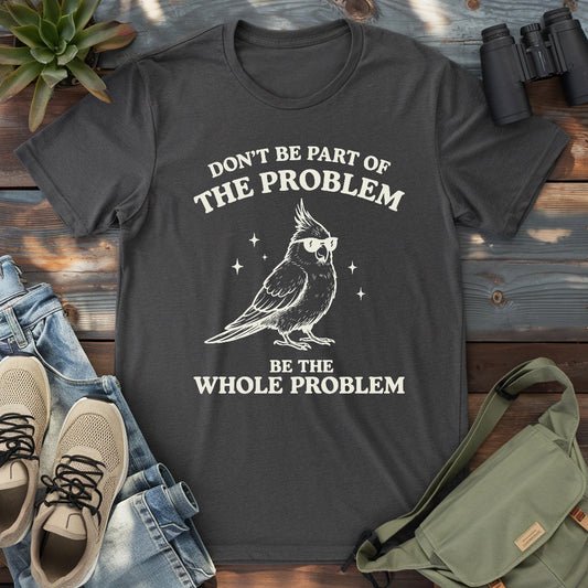 Parrot Is The Problem T-shirt