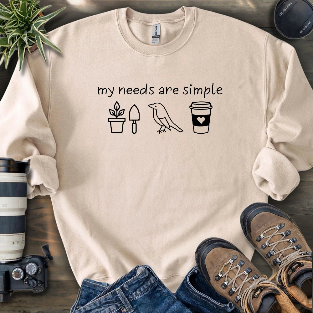 My Needs Are Simple Sweatshirt