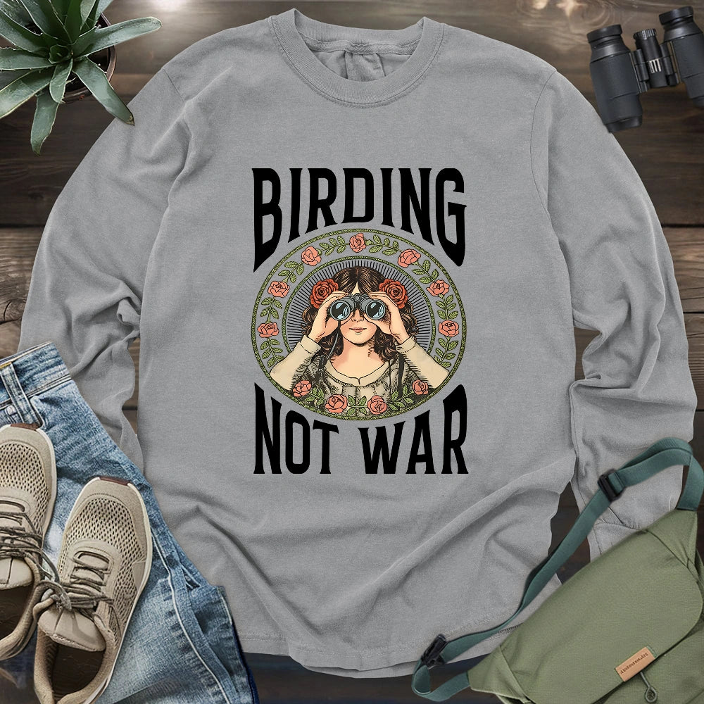 Birding Not War Long Sleeve T-shirt