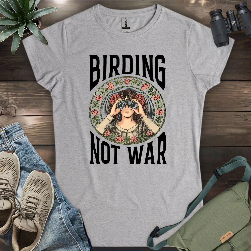 Birding Not War Women's T-shirt
