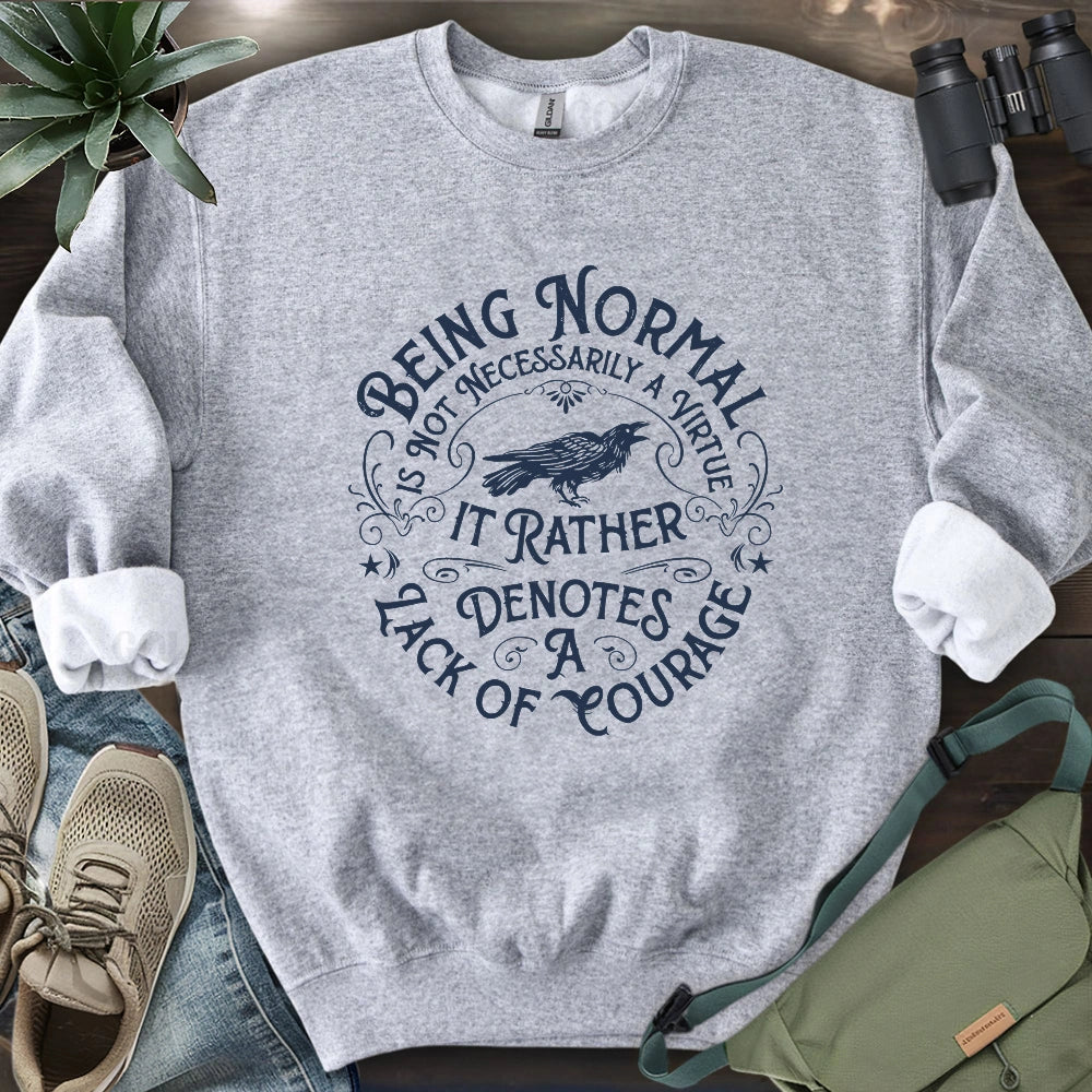 Courage Not To Be Normal Sweatshirt
