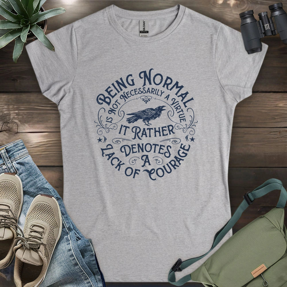 Courage Not To Be Normal Women's T-shirt