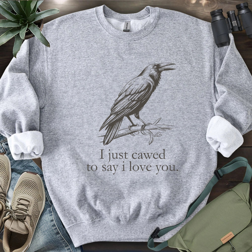 Crow Caw I Love You Sweatshirt