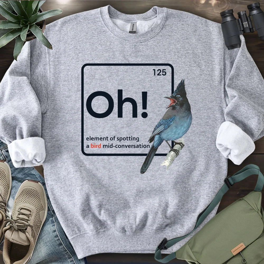 Oh, A Bird! Sweatshirt