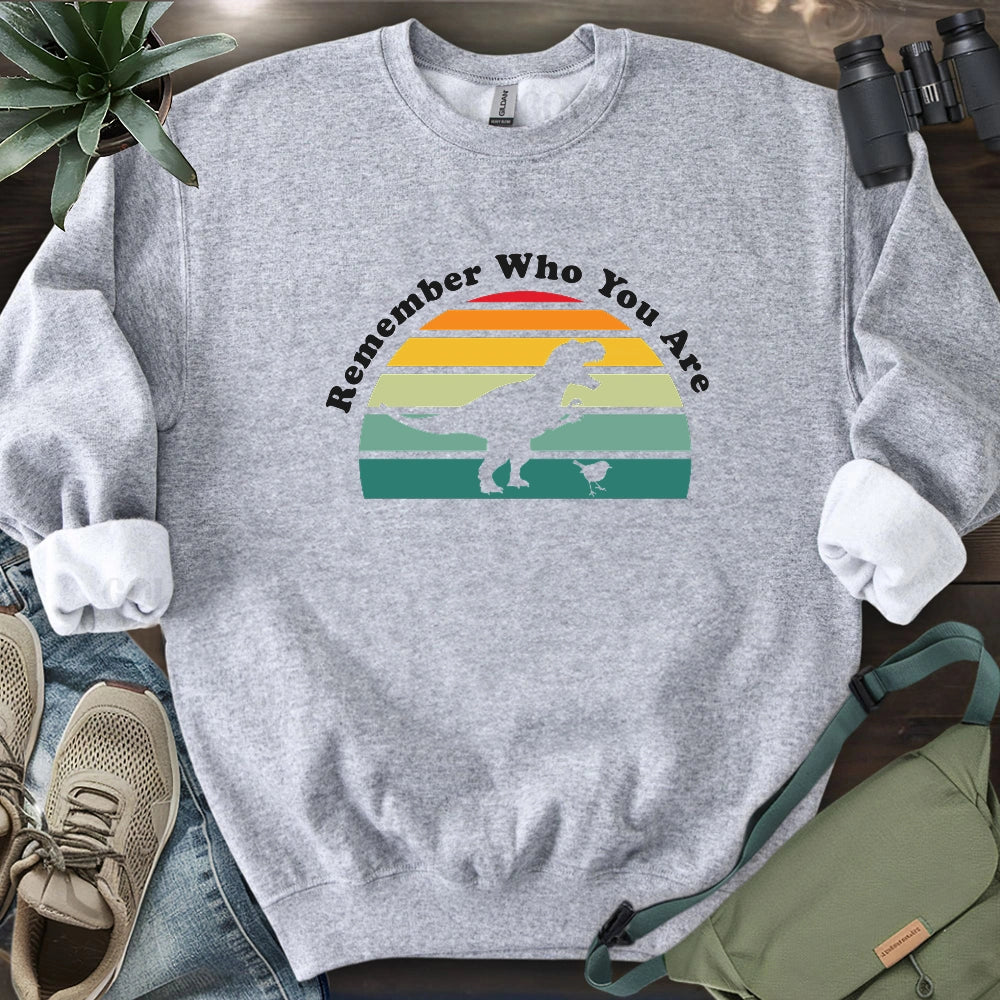 Remember Who You Are Sweatshirt