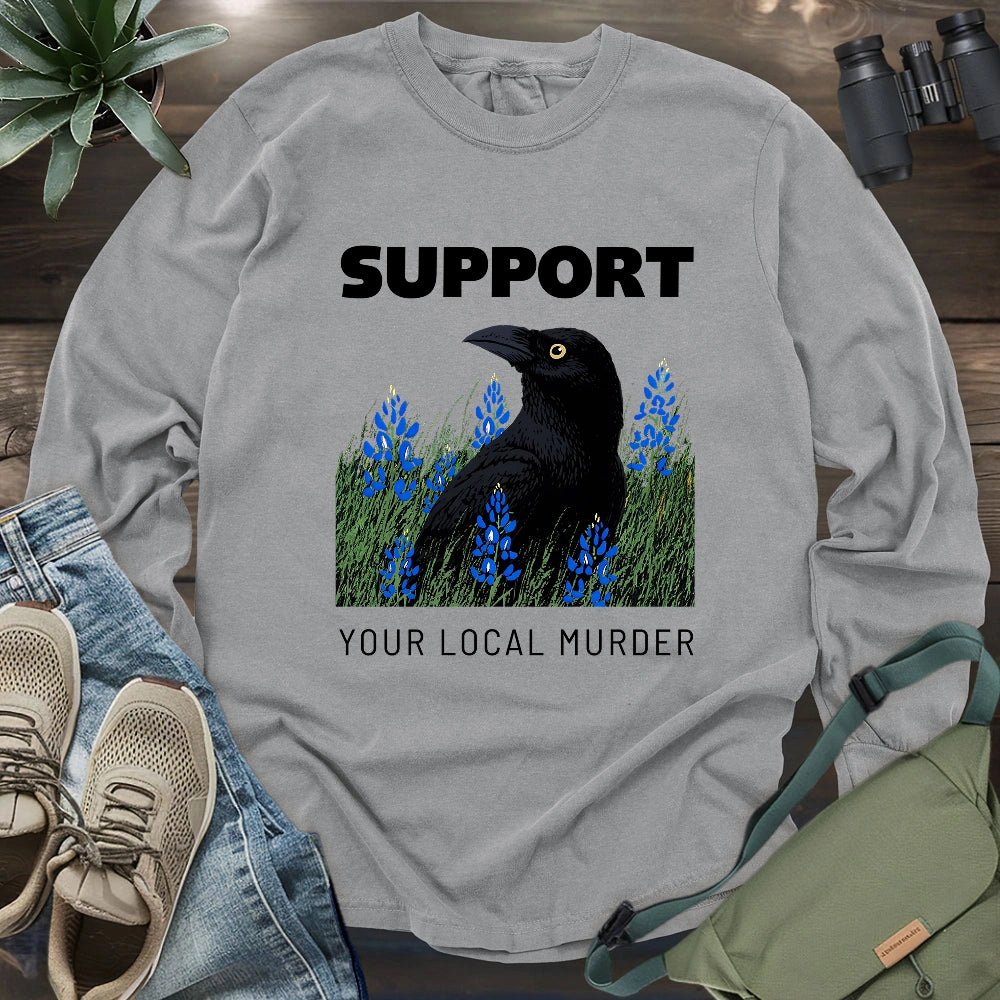 Support Your Local Murder Long Sleeve T-shirt