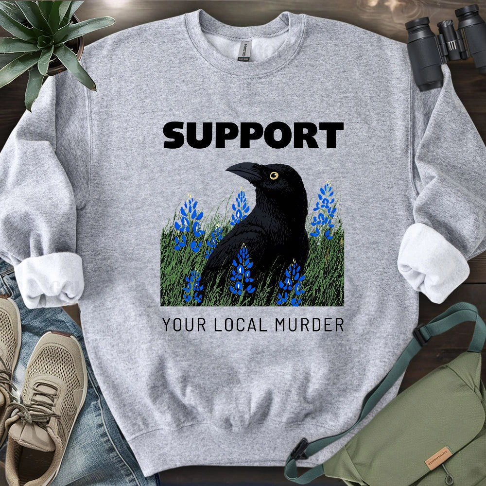 Support Your Local Murder Sweatshirt