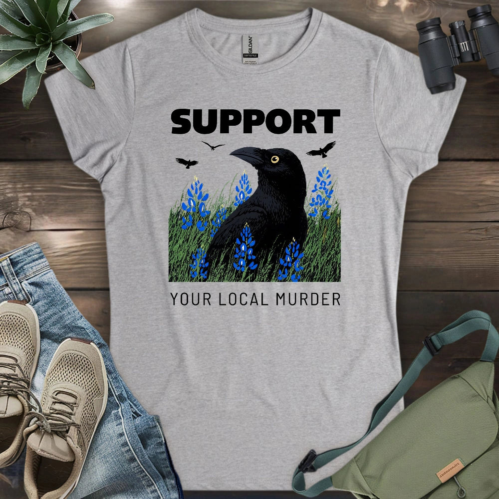 Support Your Local Murder Women's T-shirt