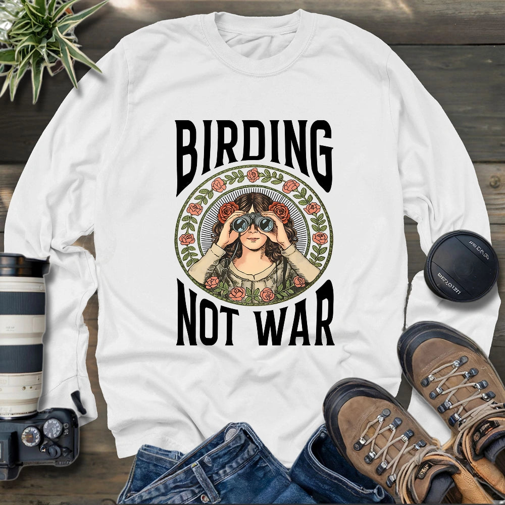 Birding Not War Long Sleeve T-shirt