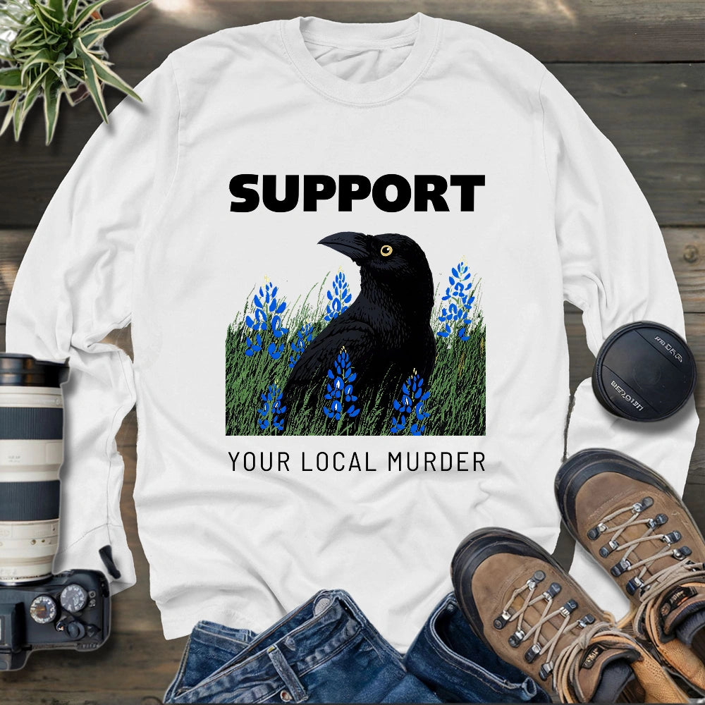 Support Your Local Murder Long Sleeve T-shirt