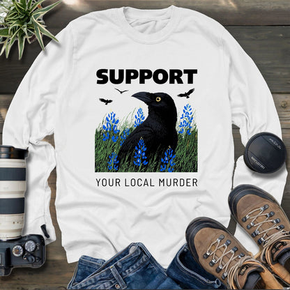 Support Your Local Murder Long Sleeve T-shirt