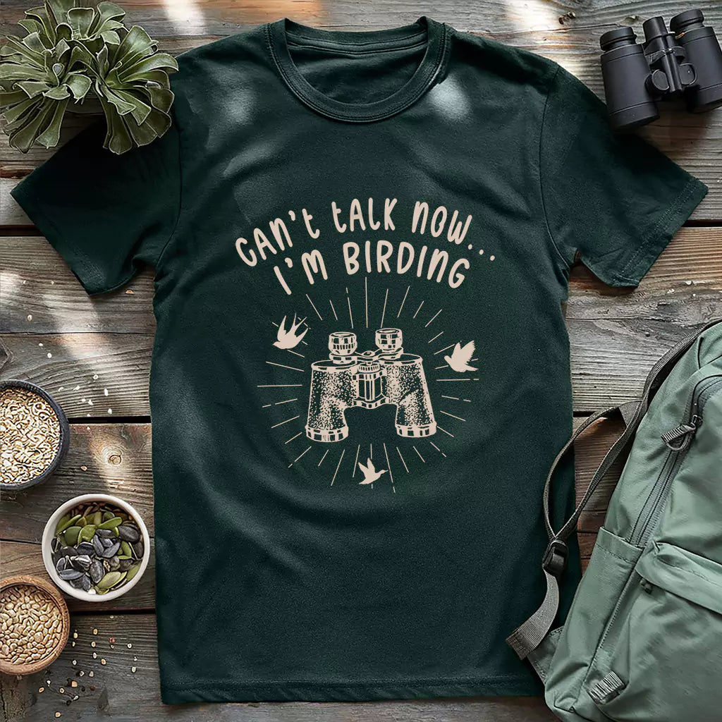 Can't Talk, I'm Birding T-shirt