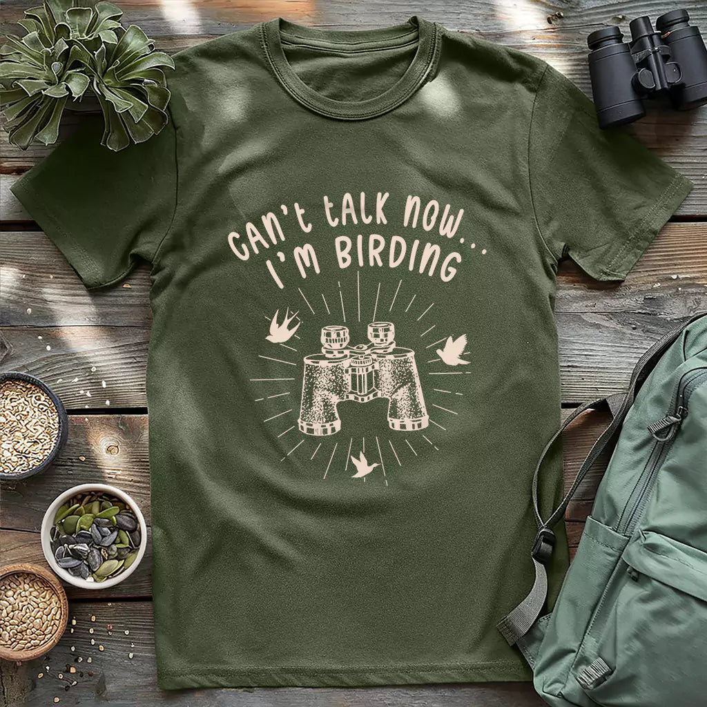 Can't Talk, I'm Birding T-shirt
