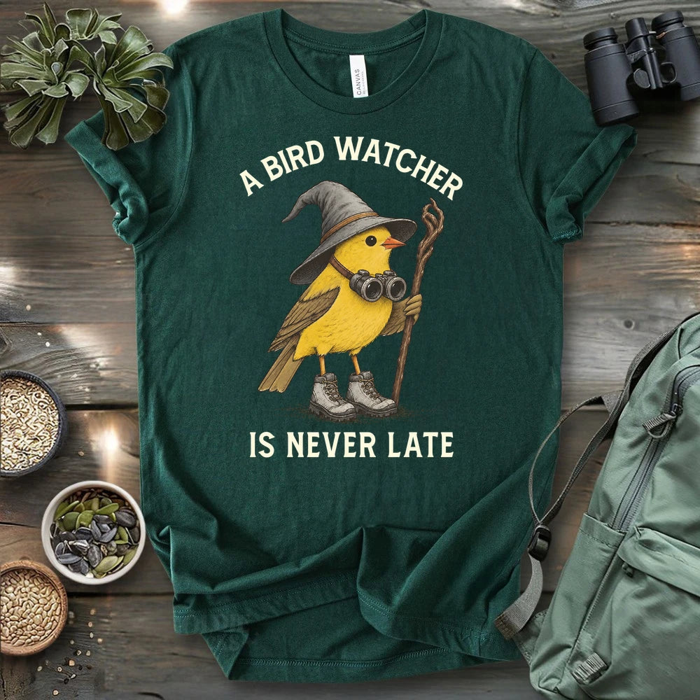 A Birdwatcher Is Never Late T-shirt