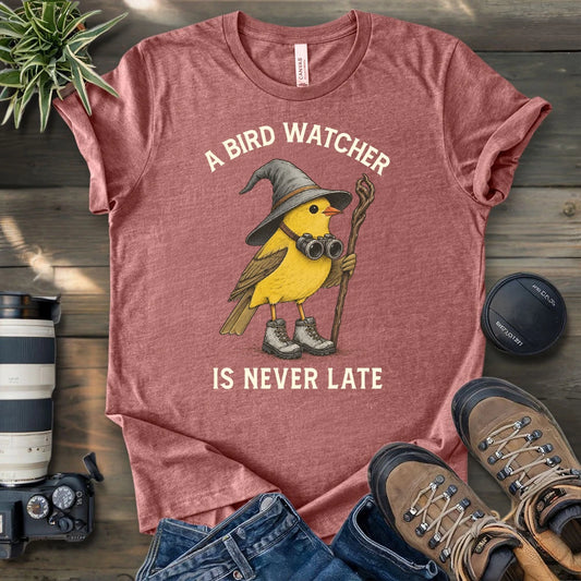 A Birdwatcher Is Never Late T-shirt