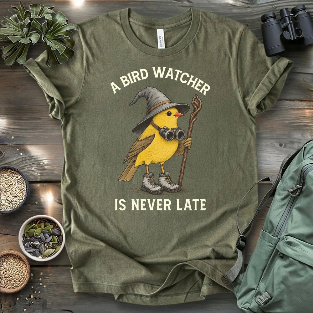A Birdwatcher Is Never Late T-shirt