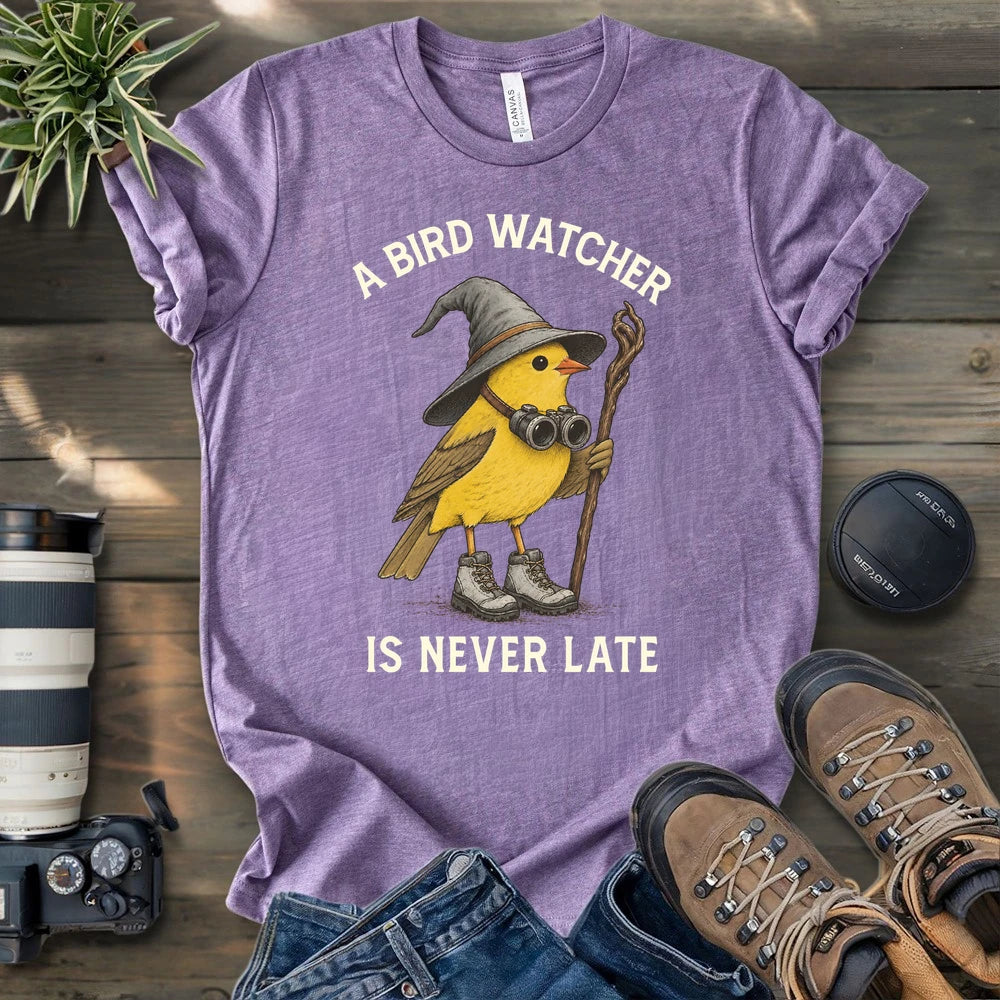 A Birdwatcher Is Never Late T-shirt