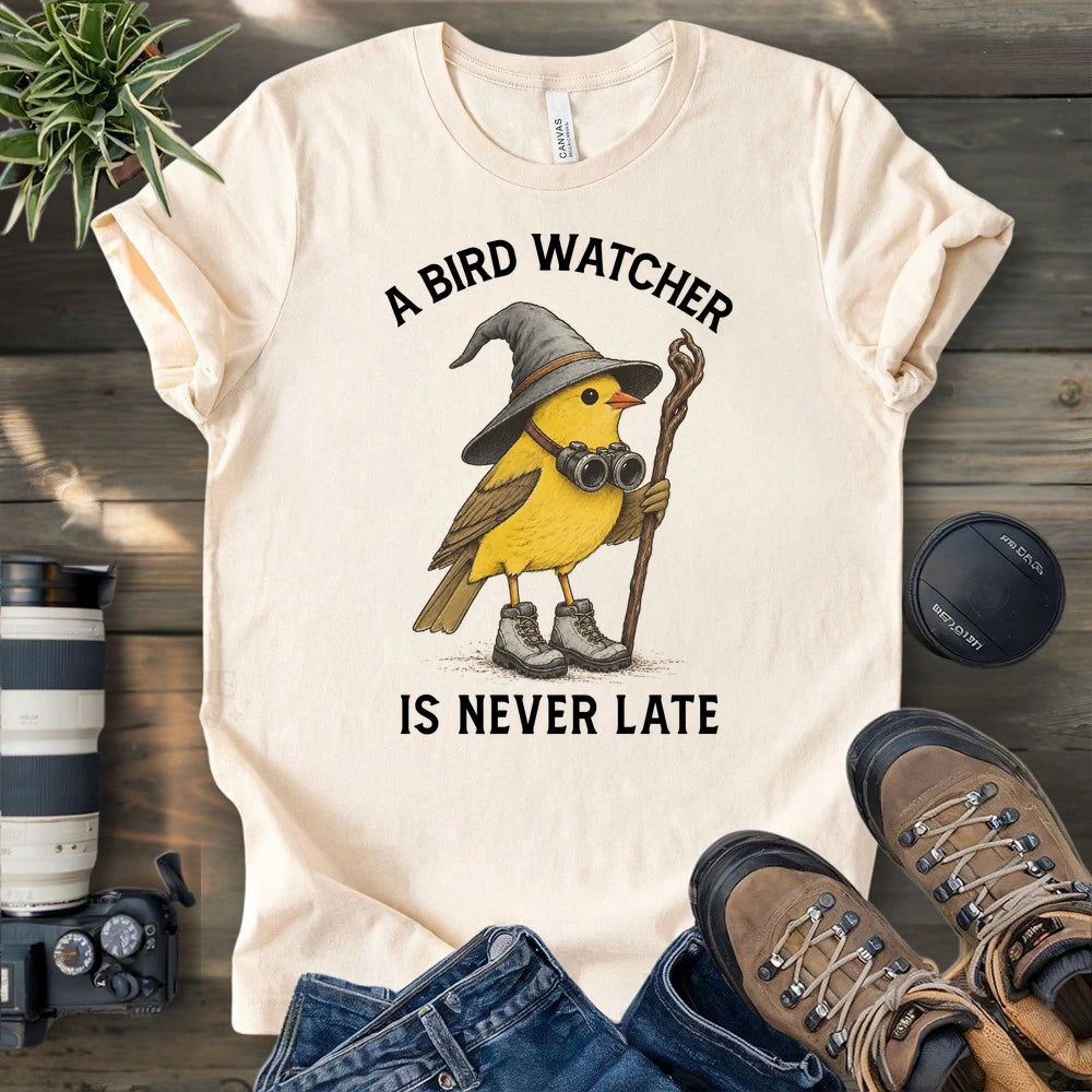 A Birdwatcher Is Never Late T-shirt