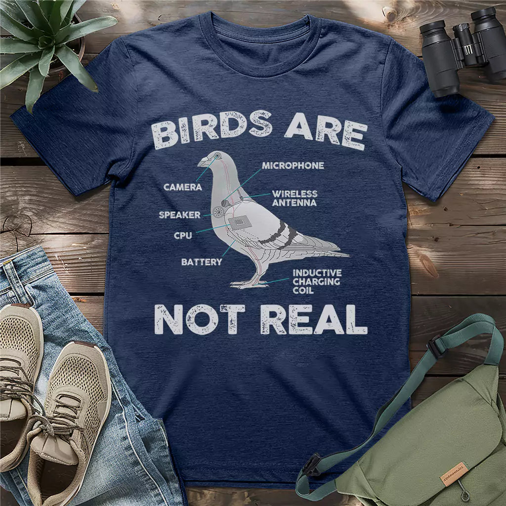 Birds aren't real funny shirt.