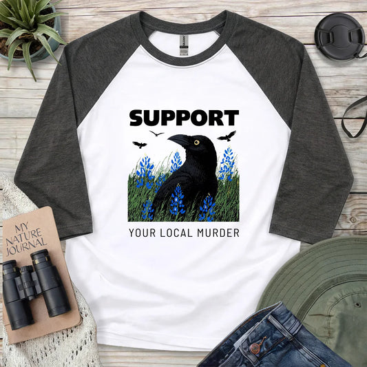 Support Your Local Murder 3/4 Sleeve T-shirt