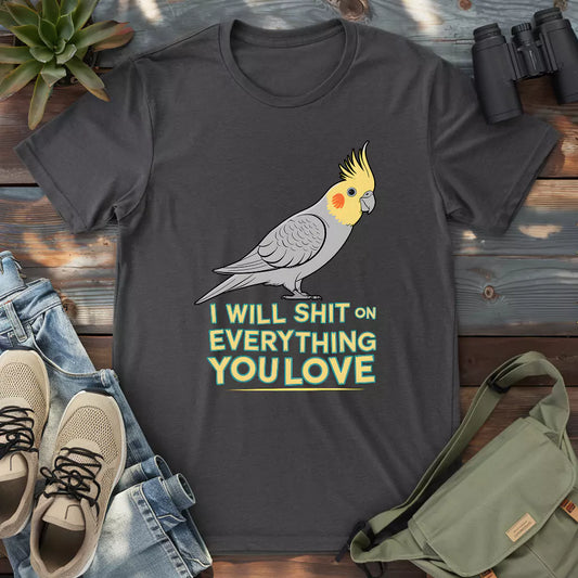 Funny cockatiel parrot shirt, they will shit on everything you love.