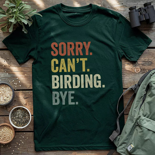 Sorry Can't Birding T-shirt