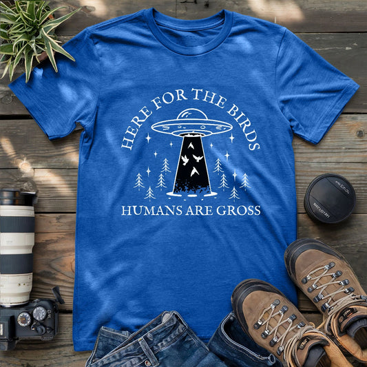 Birdwatching Because Humans Gross T-shirt