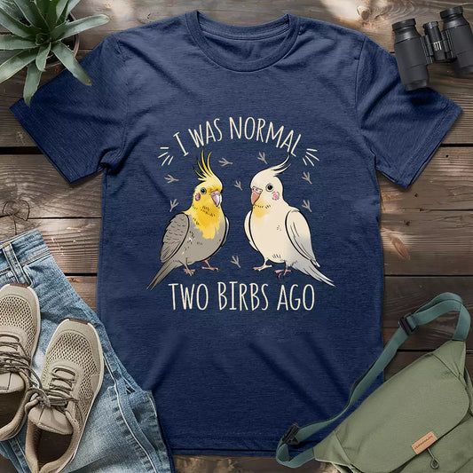 Was Normal 2 Birbs Ago T-shirt